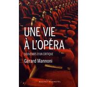 Une Vie À L'opéra - Souvenirs D'un Critique