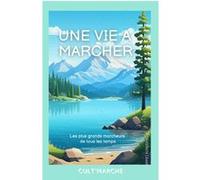 Une vie à marcher Collectif (Auteur)