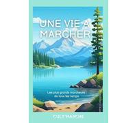 Une vie à marcher Collectif (Auteur)