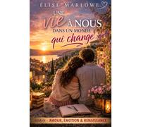 Une vie à nous dans un monde qui change: Ils avaient appris à ralentir. Ils vont maintenant devoir défendre la vie qu’ils ont choisie.