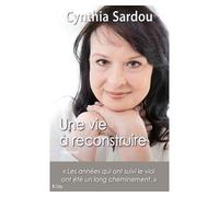 Une vie à reconstruire - Cynthia Sardou - City - broché - Récit