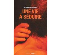 Une vie à séduire