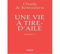 Une vie à tire-d'aile: Mémoires