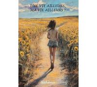 Une Vie Ailleurs, Ma Vie Ailleurs !