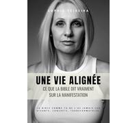 Une vie Alignée: Ce que la Bible dit vraiment sur la manifestation