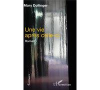 Une vie après celle-ci Roman - Mary Dollinger - L'harmattan - broché - Roman