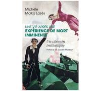 Une Vie Après Une Expérience De Mort Imminente - Un Chemin Initiatique