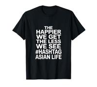 Une Vie Asiatique Amusante en Dit Moins, on voit Plus Heureux T-Shirt