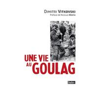 Une vie au Goulag: Préface de Nicolas Werth