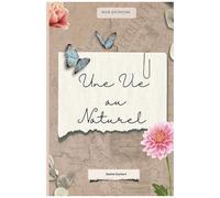 Une Vie Au Naturel: Mon Grimoire