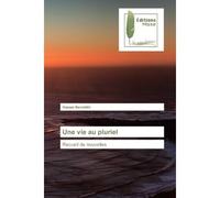 Une vie au pluriel Recueil de nouvelles - Hassan Benchikh - Muse Editions - broché - Nouvelles