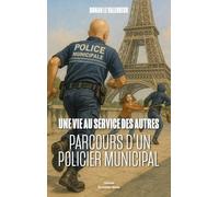 Une vie au service des autres - Parcours d’un policier municipal