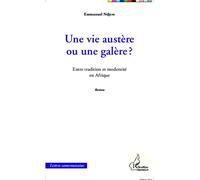 Une vie austère ou une galère ? Roman - Emmanuel Ndjere - L'harmattan - broché - Roman
