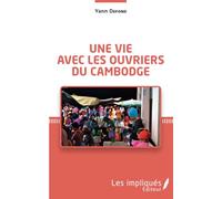 Une vie avec les ouvriers du Cambodge