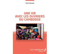 Une vie avec les ouvriers du Cambodge - Yann Defond - Les Impliqués - broché - Récit