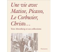 Une vie avec Matisse, Picasso, Le Corbusier, Christo... Teto Ahrenberg et ses collections - Monte Packham - Flammarion - relié - Beau livre