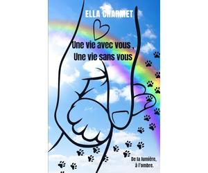 Une vie avec vous, une vie sans vous, de la lumière à l'ombre: Mes chats et moi: une histoire d'amour, de deuil, de résilience.