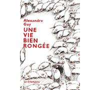 Une vie bien rongée - Alexandre Guy - Le Dilettante - broché - Roman