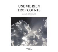 Une vie bien trop courte - Armelle Coignard - Baudelaire - broché - Récit