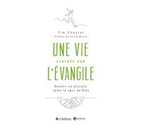Une vie centrée sur l'Évangile Devenir un disciple selon le cœur de Dieu - Tim Chester - Blf Europe - broché - Essai