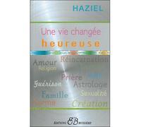 Une vie changée heureuse - Haziel - Bussiere - broché - Essai