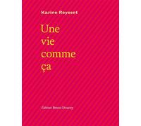 Une vie comme ça - Karine Reysset - Doucey Bruno - broché - Poésie