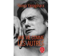 Une vie comme les autres - Hanya Yanagihara - Lgf - Poche - Roman