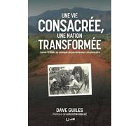 Une vie consacrée, une nation transformée. James Gribble, un exemple de persévérance missionnaire
