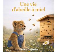 Une vie d’abeille à miel: Une histoire tendre et éducative pour comprendre les abeilles. Pour les enfants de 4 à 8 ans