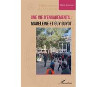 Une vie d’engagements : Madeleine et Guy Guyot - Pierre Bourguet - L'harmattan - broché - Essai