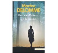 Une vie d'amour et de haine Martine Delomme (Auteur)