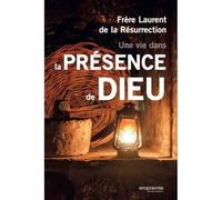 Une vie dans la présence de Dieu Frère Laurent de la Résurrection - Frère Laurent - Empreinte Temps Present - broché - Témoignage