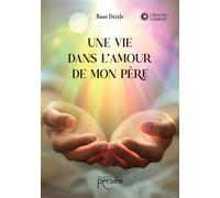Une vie dans l'amour de mon Père - Rose Dézîle - Persee - broché - Essai