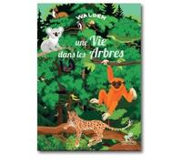 Collectif – Une vie dans les arbres – Document jeunesse – Broché