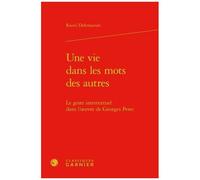 Une Vie Dans Les Mots Des Autres - Le Geste Intertextuel Dans L'oeuvre De Georges Perec