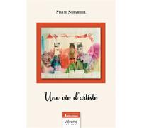 Une vie d'artiste - Sylvie Schambill - Verone Eds - broché - Témoignage