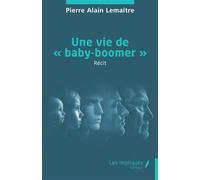 Une vie de « baby-boomer » - Pierre A. Lemaitre - Les Impliqués - broché - Récit