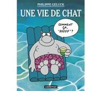 Une vie de Chat Philippe Geluck (Auteur), Philippe Geluck (Dessinateur), Philippe Geluck (Scénario)