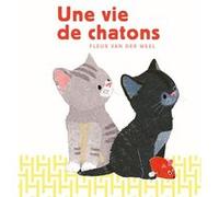 Une vie de chatons Fleur Van Der Weel (Auteur), Emmanuèle Sandron (Traduction)