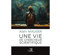 Une vie de chercheur scientifique - Alain Mauger - Trois Colonnes - broché - Témoignage
