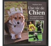 Une vie de Chien - Les compagnons fidèles des grands de ce monde