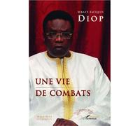 Une vie de combats - Mbaye-Jacques Diop - L'harmattan - broché - Essai
