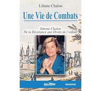 Une Vie de Combats: Simone Chalon De la résistance aux droits de l'enfant