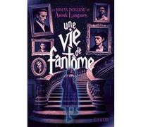 Une vie de fantôme Anouk Langaney (Auteur), François-Xavier Pavion (Illustration)