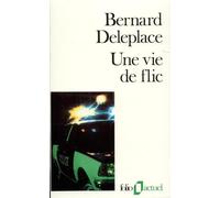 Bernard Deleplace – Une vie de flic – Gallimard