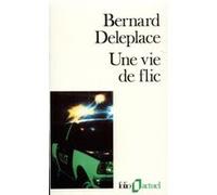 Une vie de flic Bernard Deleplace (Auteur)