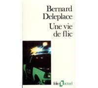 Bernard Deleplace – Une vie de flic – Gallimard
