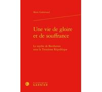 Une vie de gloire et de souffrance: Le mythe de Beethoven sous la Troisième République