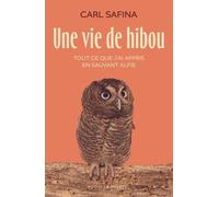 Une Vie De Hibou - Tout Ce Que J'ai Appris En Sauvant Alfie