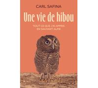 Une Vie De Hibou - Tout Ce Que J'ai Appris En Sauvant Alfie